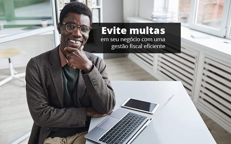 Evite Multas Em Seu Negocio Com Uma Gestao Fiscal Eficiente Post 1 Organização Contábil Lawini - Forte VIX