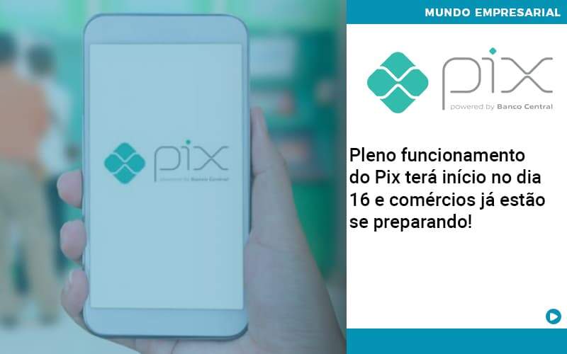 Pleno Funcionamento Do Pix Terá Início No Dia 16 E Comércios Já Estão Se Preparando Organização Contábil Lawini - Forte VIX