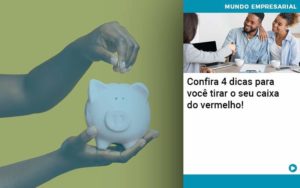 Confira 4 Dicas Para Você Tirar O Seu Caixa Do Vermelho Organização Contábil Lawini - Forte VIX