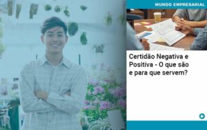 Certidao Negativa E Positiva O Que Sao E Para Que Servem Organização Contábil Lawini - Forte VIX