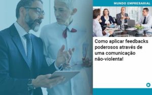 Como Aplicar Feedbacks Poderosos Atraves De Uma Comunicacao Nao Violenta Organização Contábil Lawini - Forte VIX