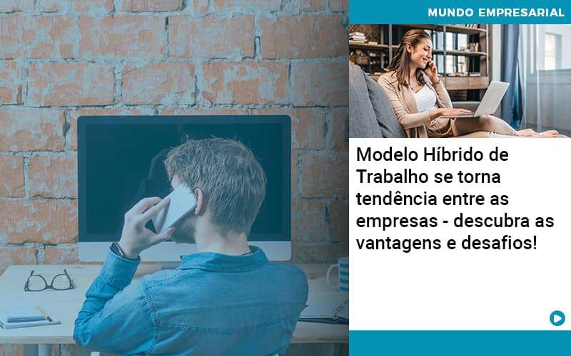 Modelo Hibrido De Trabalho Se Torna Tendencia Entre As Empresas Descubra As Vantagens E Desafios Organização Contábil Lawini - Forte VIX