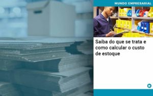 Saiba Do Que Se Trata E Como Calcular O Custo De Estoque Organização Contábil Lawini - Forte VIX