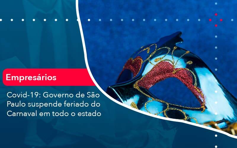 Covid 19 Governo De Sao Paulo Suspende Feriado Do Carnaval Em Todo Estado 1 Organização Contábil Lawini - Forte VIX