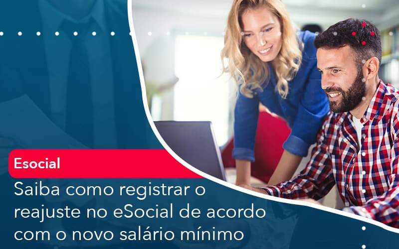 Saiba Como Registrar O Reajuste No E Social De Acordo Com O Novo Salario Minimo Organização Contábil Lawini - Forte VIX