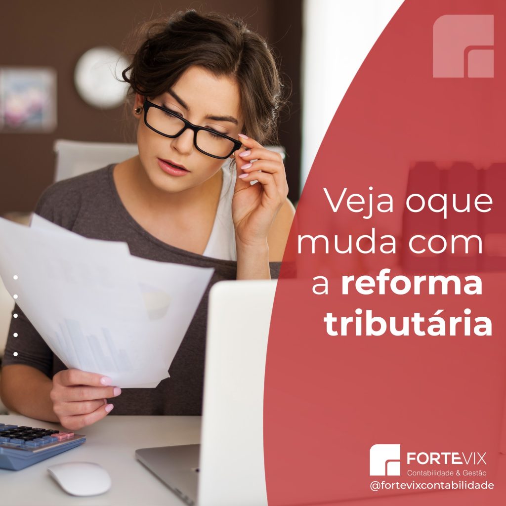 Veja o que muda com a reforma tributária