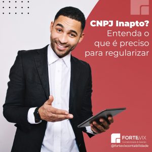 CNPJ Inapto? Entenda o que é preciso para regularizar